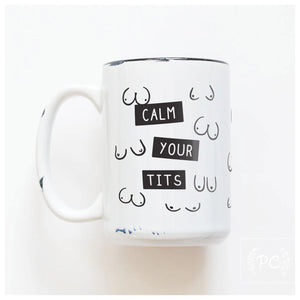 Calm Your Tits Mug