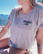 PROBABLY LATE t-shirt | grey