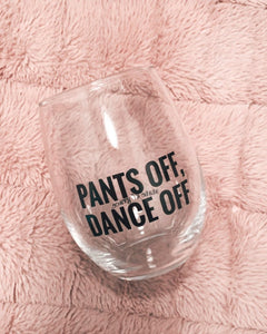 PANTS OFF, DANCE OFF wine glass