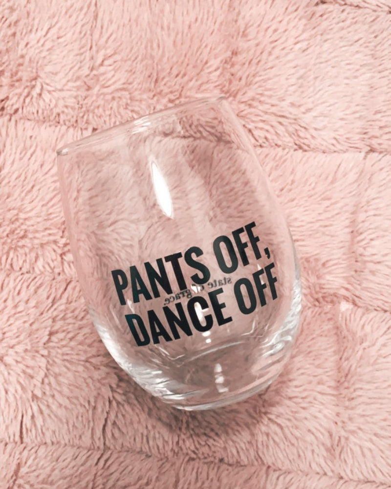 PANTS OFF, DANCE OFF wine glass